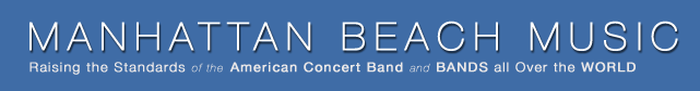 Manhattan Beach Music - Raising the Standards of the American Concert Band and Bands All Over The World